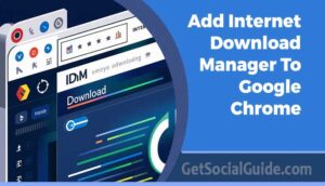 Add Internet Download Manager To Google Chrome