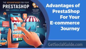 Advantages of PrestaShop for Your E-commerce Journey