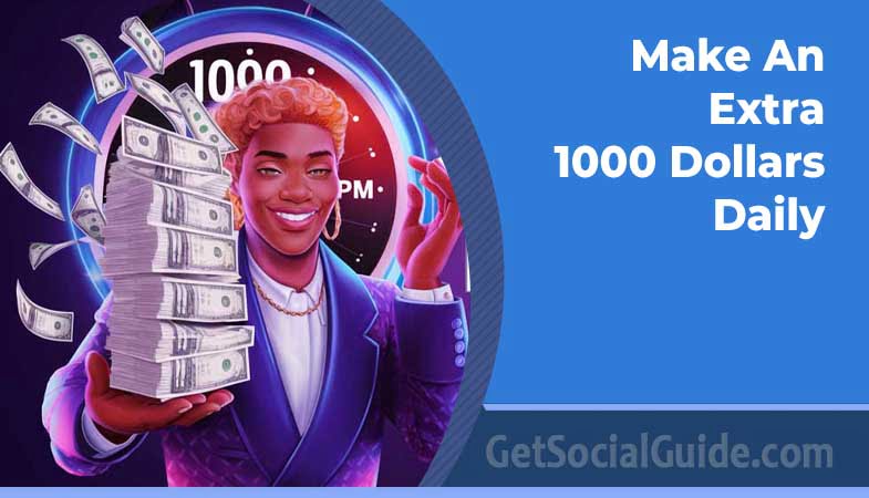 Make An Extra 1000 Dollars Daily