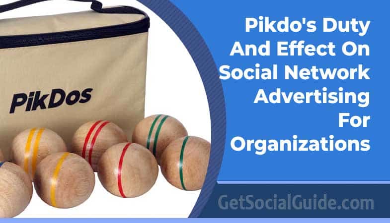 Pikdo's Duty And Effect On Social Network Advertising For Organizations