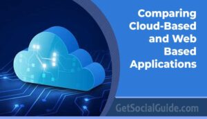 Comparing Cloud-Based and Web-Based Applications