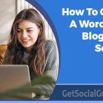 How To Create A WordPress Blog From Scratch