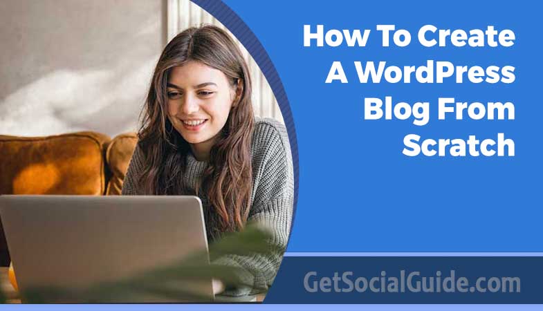 How To Create A WordPress Blog From Scratch 1 How To Create A WordPress Blog From Scratch