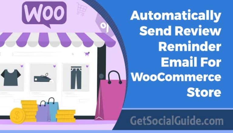How To Automatically Send Review Reminder Email for WooCommerce Store - getsocialguide