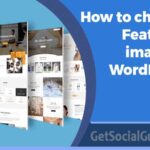 How to change Featured image in WordPress Post