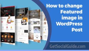 How to change Featured image in WordPress Post