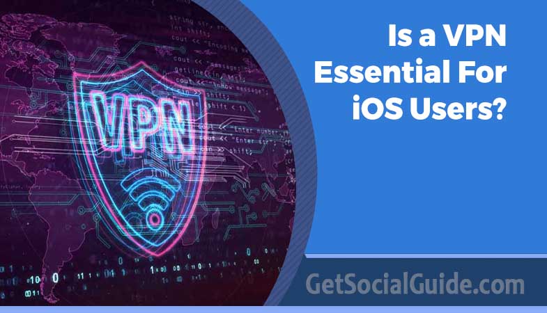 Is a VPN Essential for iOS Users?