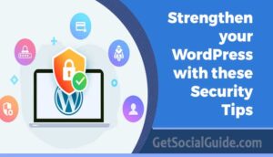 Strengthen your WordPress with these Security Tips - getsocialguide