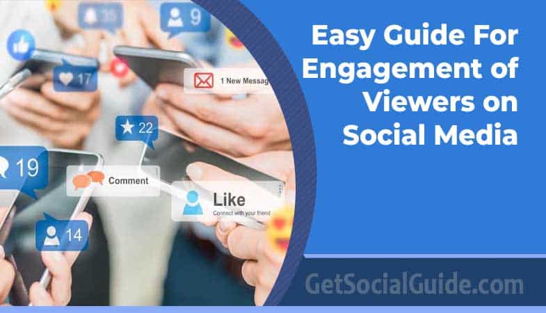 Easy Guide for Engagement of Viewers on Social Media - getsocialguide