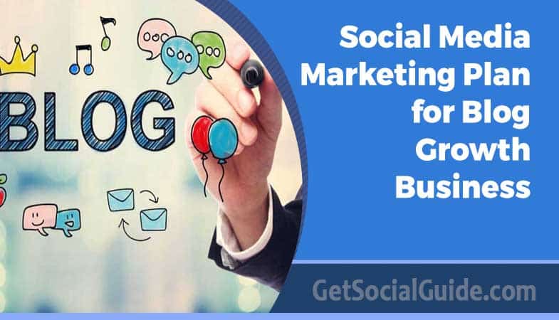 Social Media Marketing Plan for Blog Growth 1 Marketing plan for Starting Your Blog - getsocialguide