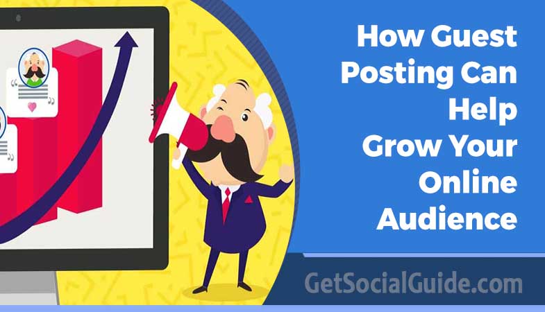 How Guest Posting Can Help Grow Your Online Audience 1 How Guest Posting Can Help Grow Your Online Audience