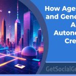 How Agentic AI and Generative AI Drive Autonomous Creativity