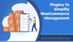 Plugins to Simplify WooCommerce Management