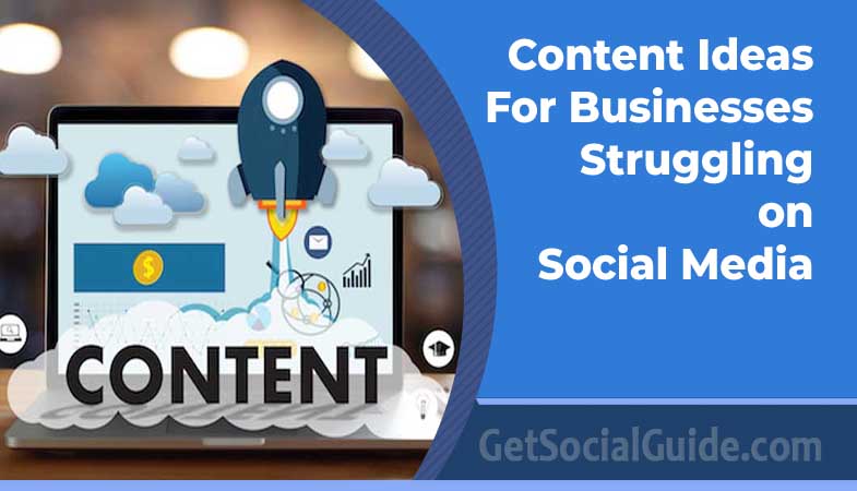Content Ideas for Businesses Struggling on Social Media