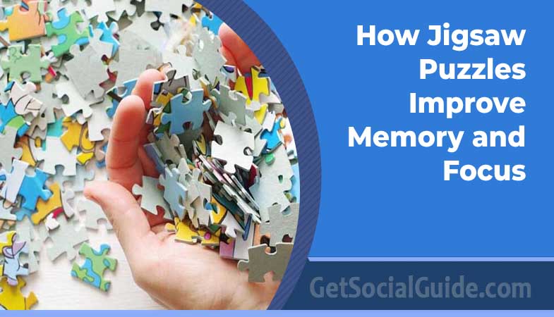 How Jigsaw Puzzles Improve Memory and Focus 1 How Jigsaw Puzzles Improve Memory and Focus