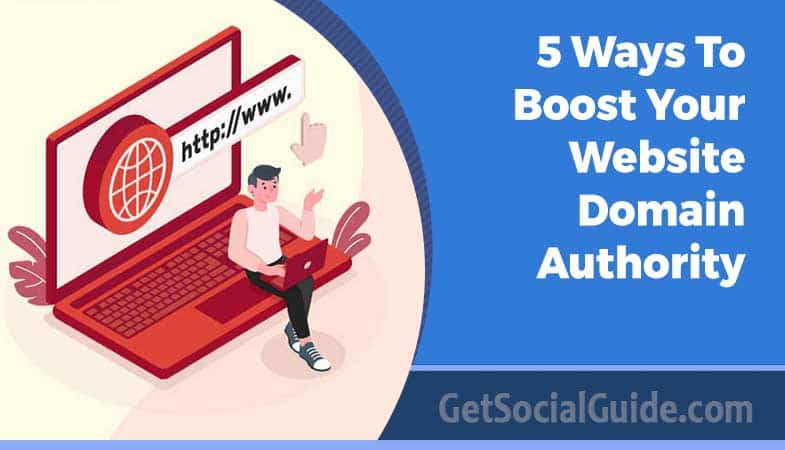 5 Ways To Boost Your Website Domain Authority 1 5 ways to boost your website’s domain authority -getsocialguide
