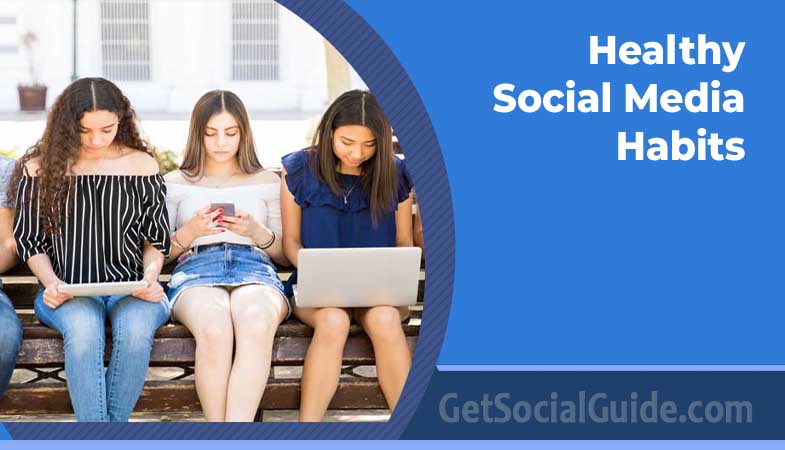 Healthy Social Media Habits 1 Healthy Social Media Habits