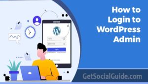 GetSocialGuide – Start Grow & Monetize Your WordPress Blog with Social Media 29 How to Login to WordPress Admin