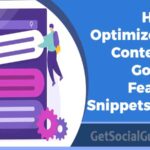 How to Optimize Your Content for Google's Featured Snippets - getsocialguide