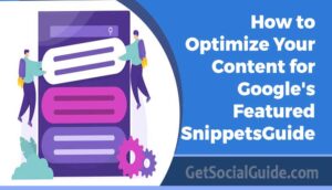 GetSocialGuide – Start Grow & Monetize Your WordPress Blog with Social Media 33 How to Optimize Your Content for Google's Featured Snippets - getsocialguide