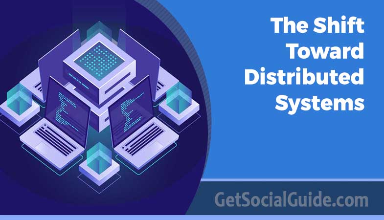 The Shift Toward Distributed Systems