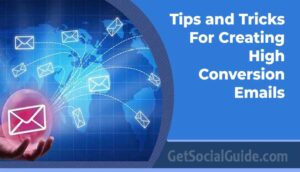 GetSocialGuide – Start Grow & Monetize Your WordPress Blog with Social Media 30 Tips and Tricks for Creating High-Conversion Emails