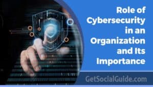 Role of Cybersecurity in an Organization and Its Importance 19 Role of Cybersecurity in an Organization and Its Importance - getsocialguide