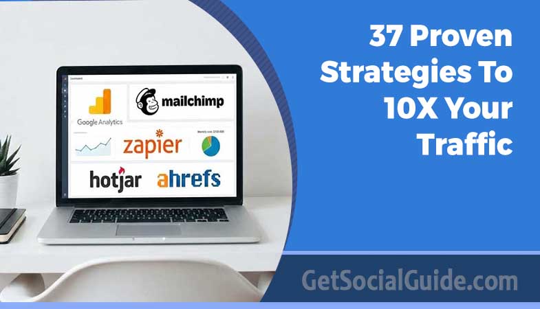 37 Proven Strategies to 10X Your Traffic 1 37 Proven Strategies to 10X Your Traffic