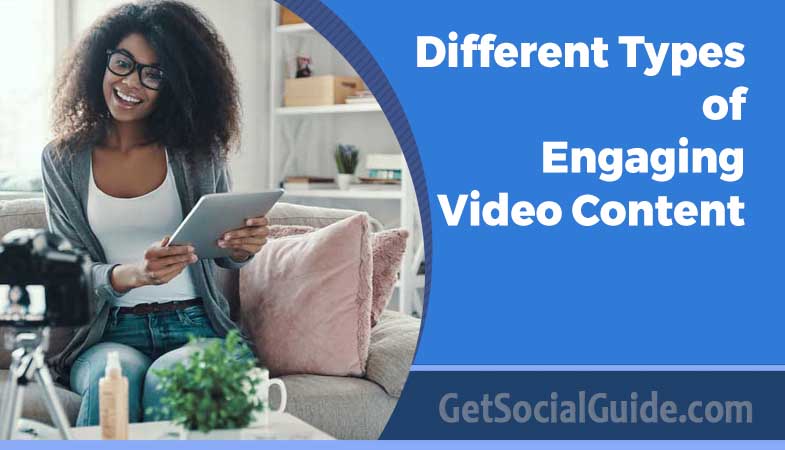 Engaging Video Content 1 Different Types of Engaging Video Content - getsocialguide