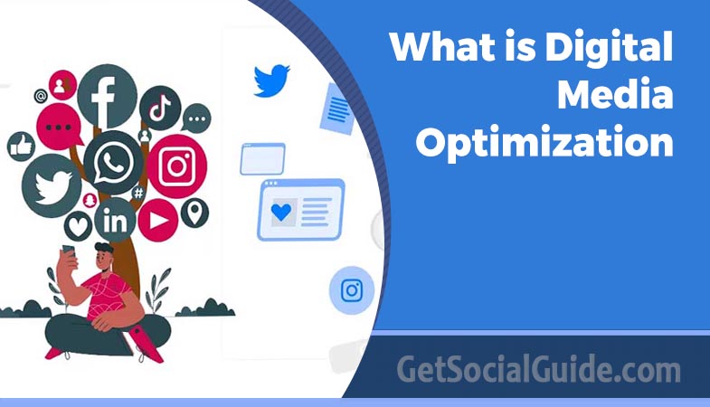 What is Digital Media Optimization 1 What is Digital Media Optimization - getsocialguide