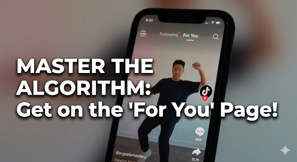 A close-up of a mobile screen on the TikTok 'For You' page with the caption "Master the Algorithm: Get on the 'For You' Page!