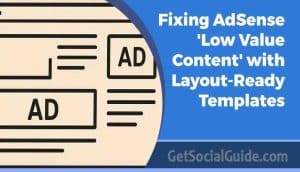 Fixing AdSense 'Low Value Content' with Layout-Ready Templates