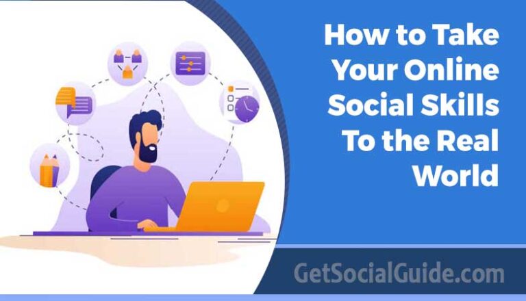 How to Take Your Online Social Skills to the Real World 7 How to Take Your Online Social Skills to the Real World