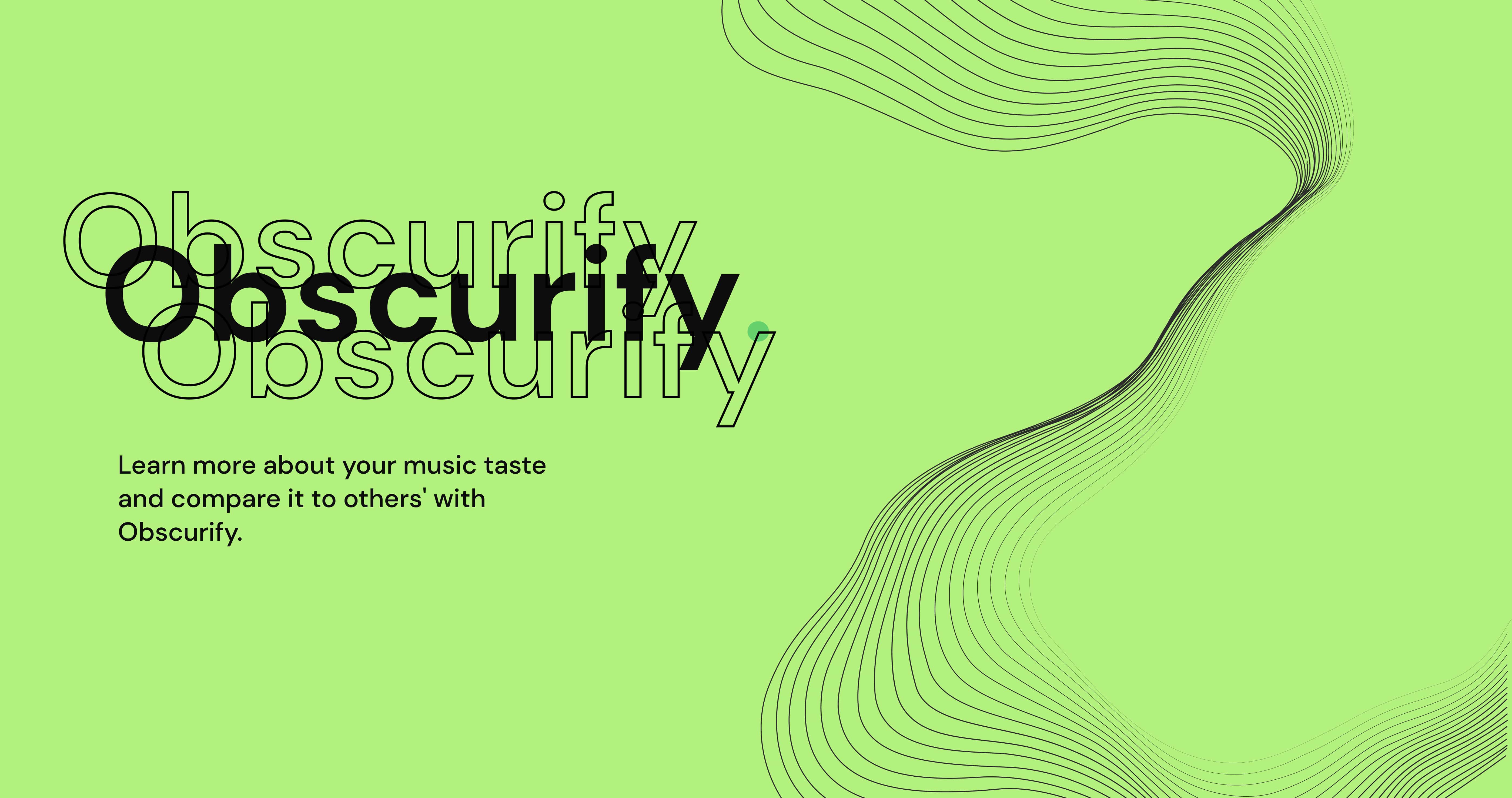 Obscurify music analytics interface displaying a user's music obscurity score and comparison of their taste to other listeners