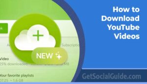 GetSocialGuide – Grow & Monetize Your WordPress Blog with Social Media 213 Step by step guide to download YouTube videos
