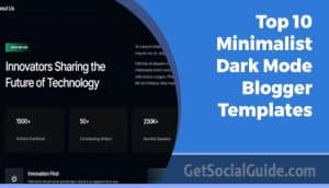 Top 10 Minimalist Dark Mode Blogger Templates