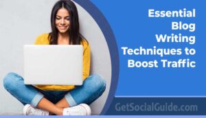 essential blog writing techniques for traffic growth