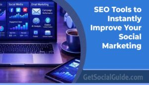 Best SEO tools to improve social marketing performance