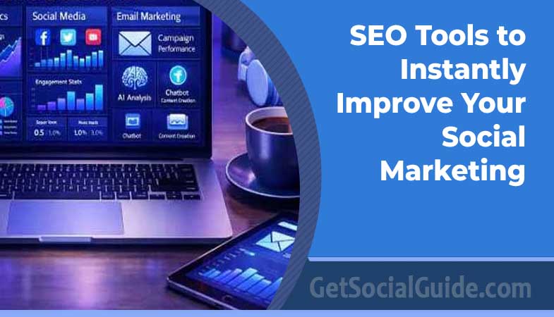 Best SEO tools to improve social marketing performance