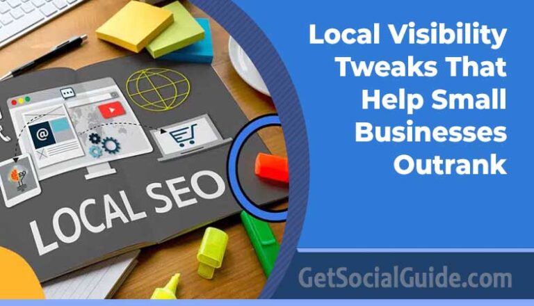 Local Visibility Tweaks That Help Small Businesses Outrank