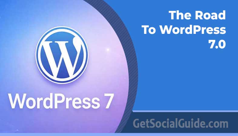 The Road to WordPress 7.0