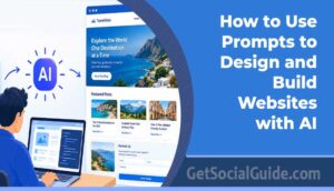 How to Use Prompts to Design and Build Websites with AI -getsocialguide